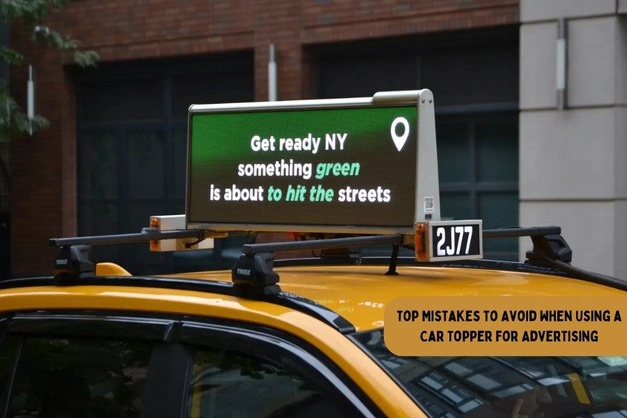 Top Mistakes To Avoid When Using A Car Topper For Advertising