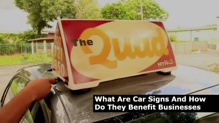 What Are Car Signs and How Do They Benefit Businesses?