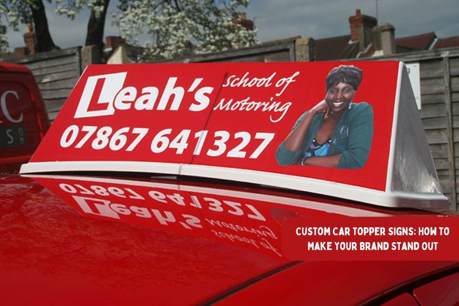Custom Car Topper Signs: How To Make Your Brand Stand Out