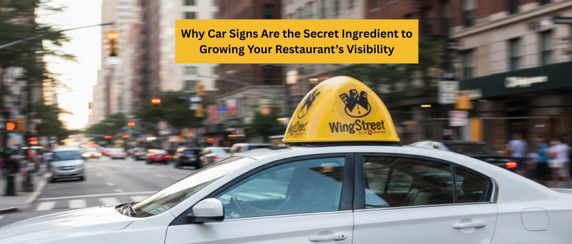 Why Car Signs Are the Secret Ingredient to Growing Your Restaurant’s Visibility